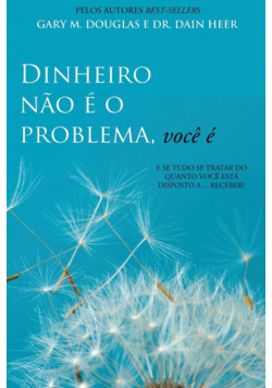 Dinheiro não é o problema, você é (Portuguese)