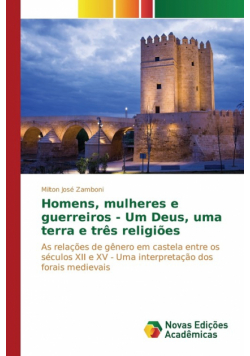 Homens, mulheres e guerreiros - Um Deus, uma terra e três religiões