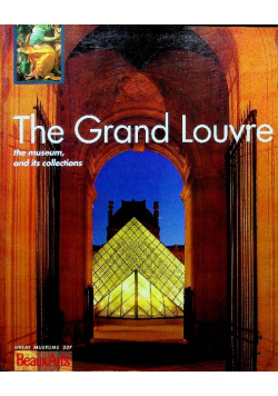 The grand Louvre the museum and its collections