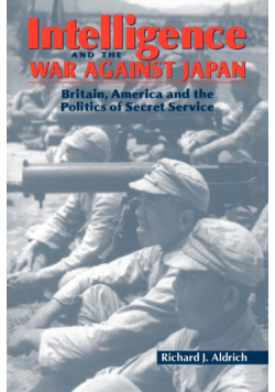 Intelligence and the War Against Japan