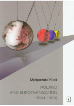 Klatt Małgorzta - Poland and Europeanization 2004-2010