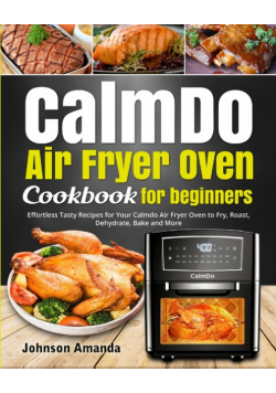 CalmDo Air Fryer Oven  Cookbook for beginners