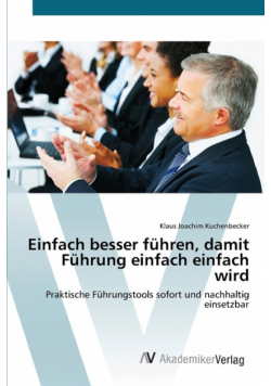 Einfach besser führen, damit Führung einfach einfach wird