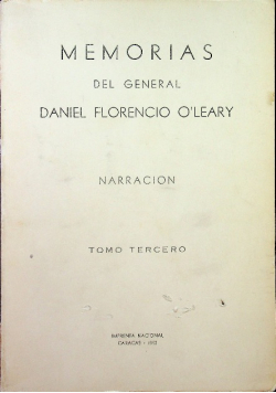 Memorias del general Daniel Florencio O Leary Tomo tercero