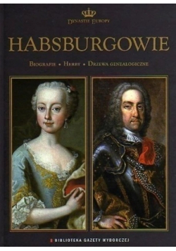 Dynastie Europy Tom 9 Habsburgowie