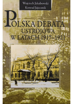 Polska debata ustrojowa w latach 1917–1921