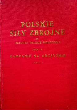 Polskie siły zbrojne w drugiej wojnie światowej Tom 2 Część 1