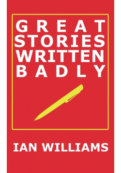 Great Stories Written Badly