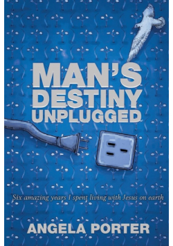 Man's Destiny Unplugged