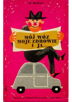 Mój wóz moje zdrowie i ja