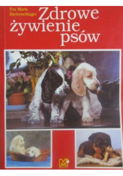 Bartenschlager Eva Maria - Zdrowe żywienie psów