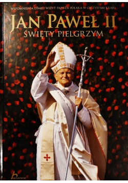 Jan Paweł II Święty pielgrzym