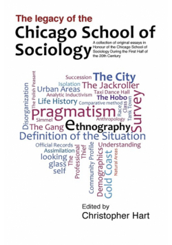Legacy of the Chicago School. A Collection of Essays in Honour of the Chicago School of Sociology During the First Half of the 20th Century.
