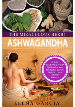 Ashwagandha - The Miraculous Herb!
