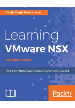 Learning VMware NSX, Second Edition