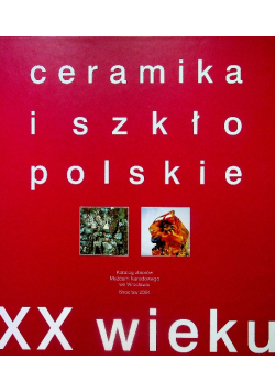 Ceramika i szkło polskie XX wieku