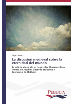 La discusión medieval sobre la eternidad del mundo