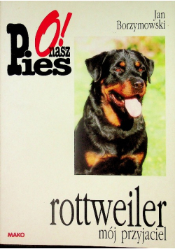 Rottweiler przyjaciel i obrońca