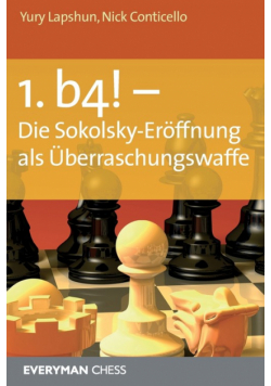 1. b4! - Die Sokolsky-Eroffnung als Uberraschungswaffe