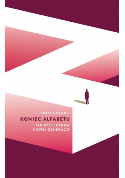 Koniec alfabetu Jak być liderem nowej generacji