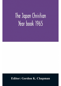 The Japan Christian year book 1965; A Survey of the Christian movement in Japan During 1964
