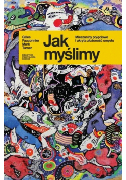 Jak myślimy. Mieszaniny pojęciowe i ukryta...