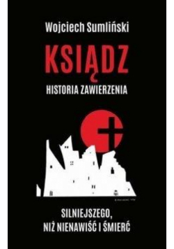 Ksiądz. Historia zawierzenia silniejszego niż...