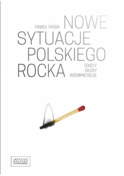 Nowe sytuacje polskiego rocka. Teksty, głosy...