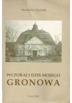 Wczoraj i dziś mojego Gronowa
