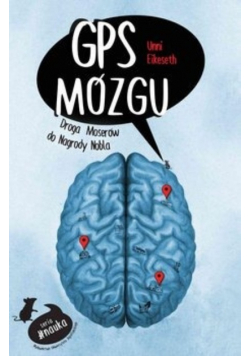 GPS mózgu Droga Moserów do Nagrody Nobla
