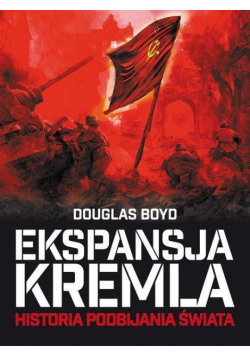 Ekspansja Kremla. Historia podbijania świata w.II