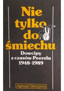 Nie tylko do śmiechu Dowcipy z czasów Peerelu 1948-1989