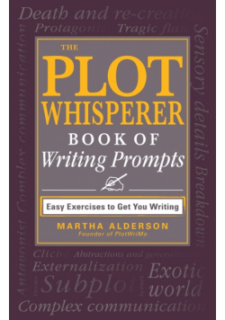 The Plot Whisperer Book of Writing Prompts