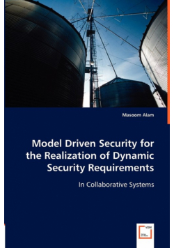 Model Driven Security for the Realization of Dynamic Security Requirements