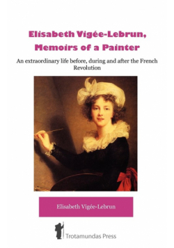 Élisabeth Vigée-Lebrun, Memoirs of a Painter
