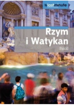 Przewodnik Last Minute  Rzym Watykan