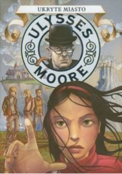 Ulysses Moore Ukryte miasto