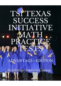 TSI Texas Success Initiative Math Practice Tests Advantage+ Edition