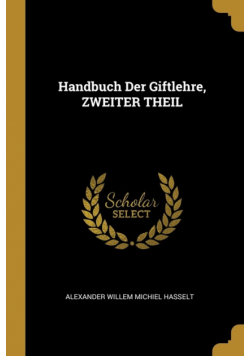 Handbuch Der Giftlehre, ZWEITER THEIL