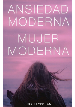 Ansiedad Moderna, Mujer Moderna