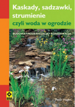 Kaskady sadzawki strumienie czyli woda w ogrodzie