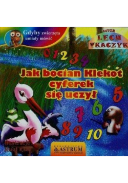 Gdyby zwierzęta umiały mówić. Jak bocian Klekot...