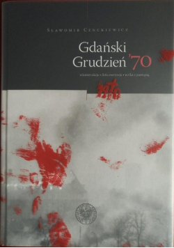 Gdański grudzień 70 rekonstrukcja dokumentacja NOWA