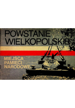 Powstanie Wielkopolskie Miejsca pamięci narodowej