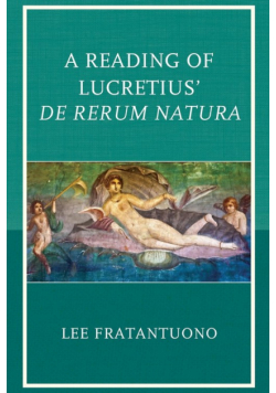 A Reading of Lucretius' De Rerum Natura