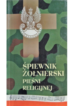 Śpiewnik żołnierski Pieśni religijnej Wydanie kieszonkowewa