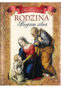 Rodzina Bogiem silna - Modlitewnik