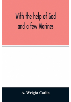 With the help of God and a few Marines