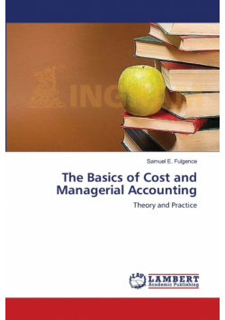The Basics of Cost and Managerial Accounting
