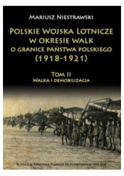 Polskie Wojska Lotnicze w okresie...T.2 1918 -1921
